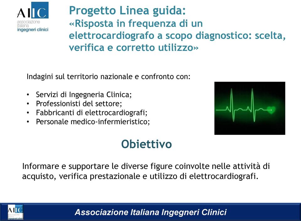 Fabbricanti di elettrocardiografi; Personale medico-infermieristico; 10.6 (70%) 8.4 6.9 (73%) (64%) Obiettivo 70% 3.