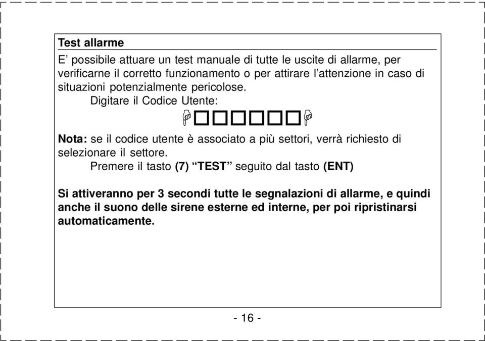 Digitare il Codice Utente: HooooooH Nota: se il codice utente è associato a più settori, verrà richiesto di selezionare il settore.