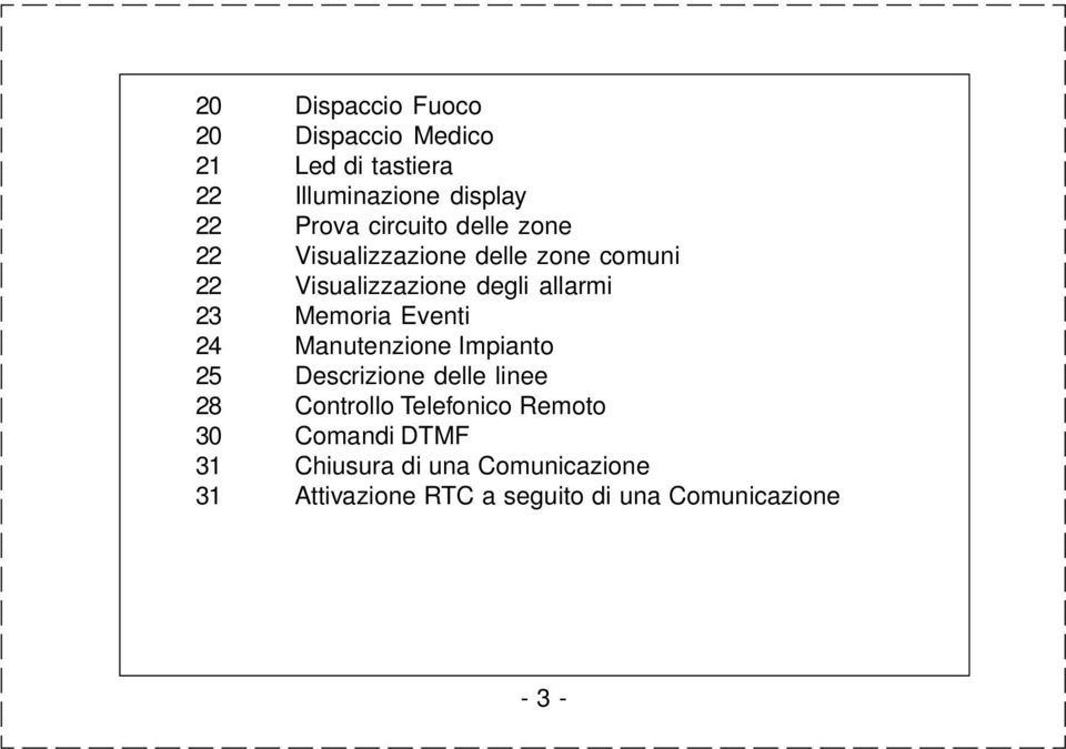 Memoria Eventi 24 Manutenzione Impianto 25 Descrizione delle linee 28 Controllo Telefonico