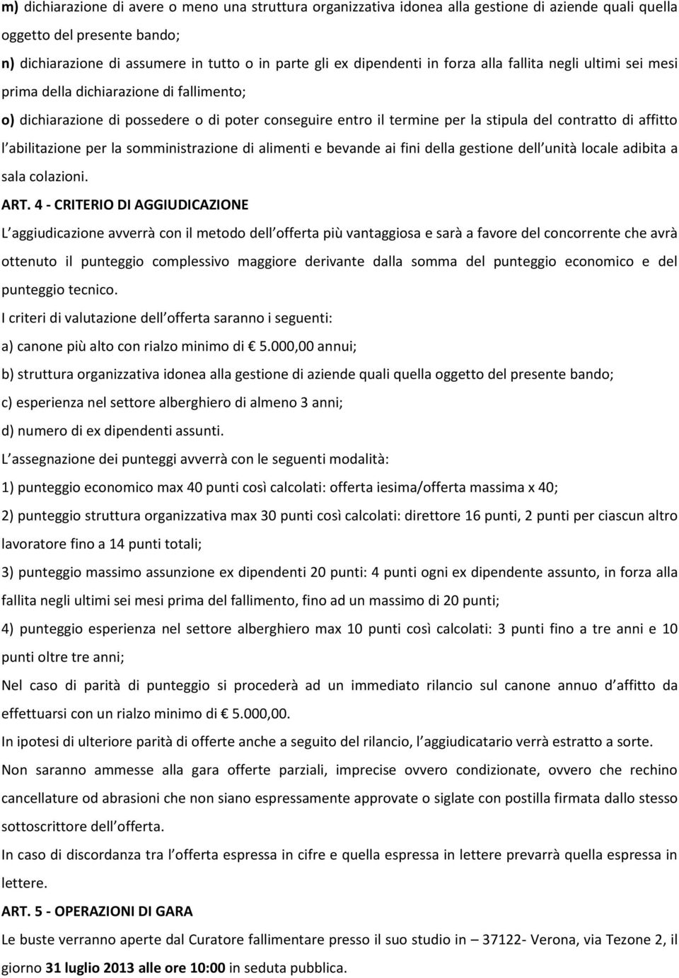 affitto l abilitazione per la somministrazione di alimenti e bevande ai fini della gestione dell unità locale adibita a sala colazioni. ART.