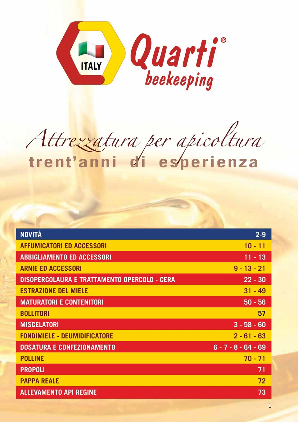 MIELE 31-49 MATURATORI E CONTENITORI 50-56 BOLLITORI 57 MISCELATORI 3-58 - 60 FONDIMIELE - DEUMIDIFICATORE 2-61