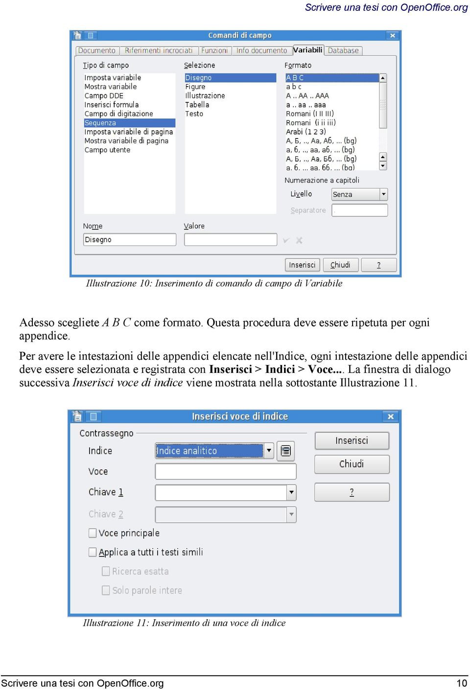 Per avere le intestazioni delle appendici elencate nell'indice, ogni intestazione delle appendici deve essere selezionata e registrata con