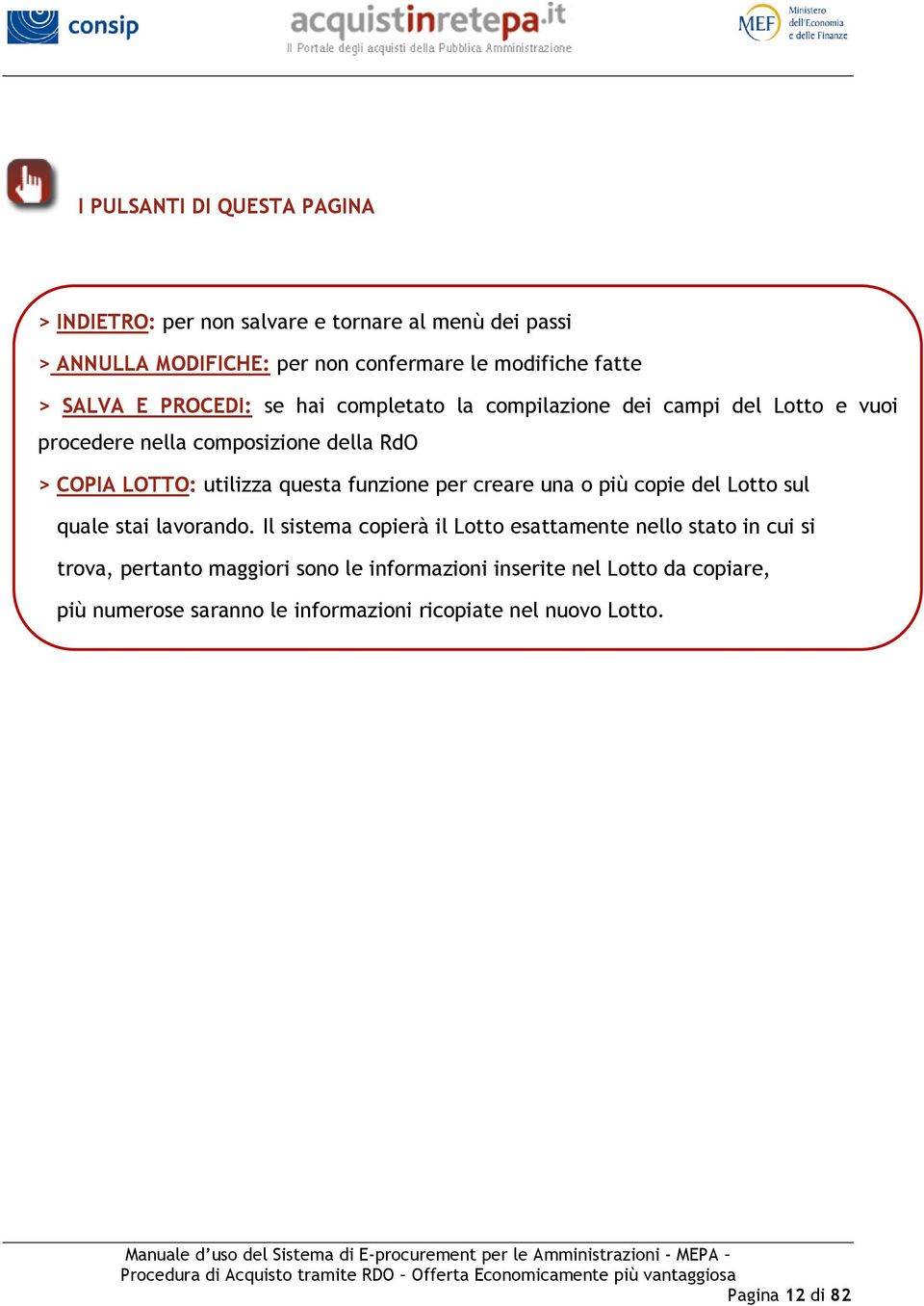 questa funzione per creare una o più copie del Lotto sul quale stai lavorando.