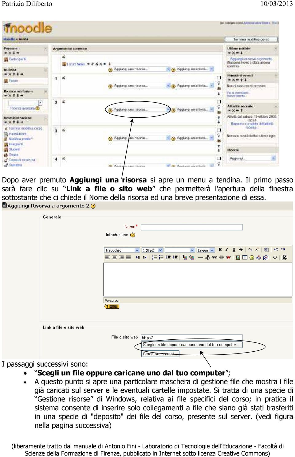 I passaggi successivi sono: Scegli un file oppure caricane uno dal tuo computer ; A questo punto si apre una particolare maschera di gestione file che mostra i file già caricati sul server e