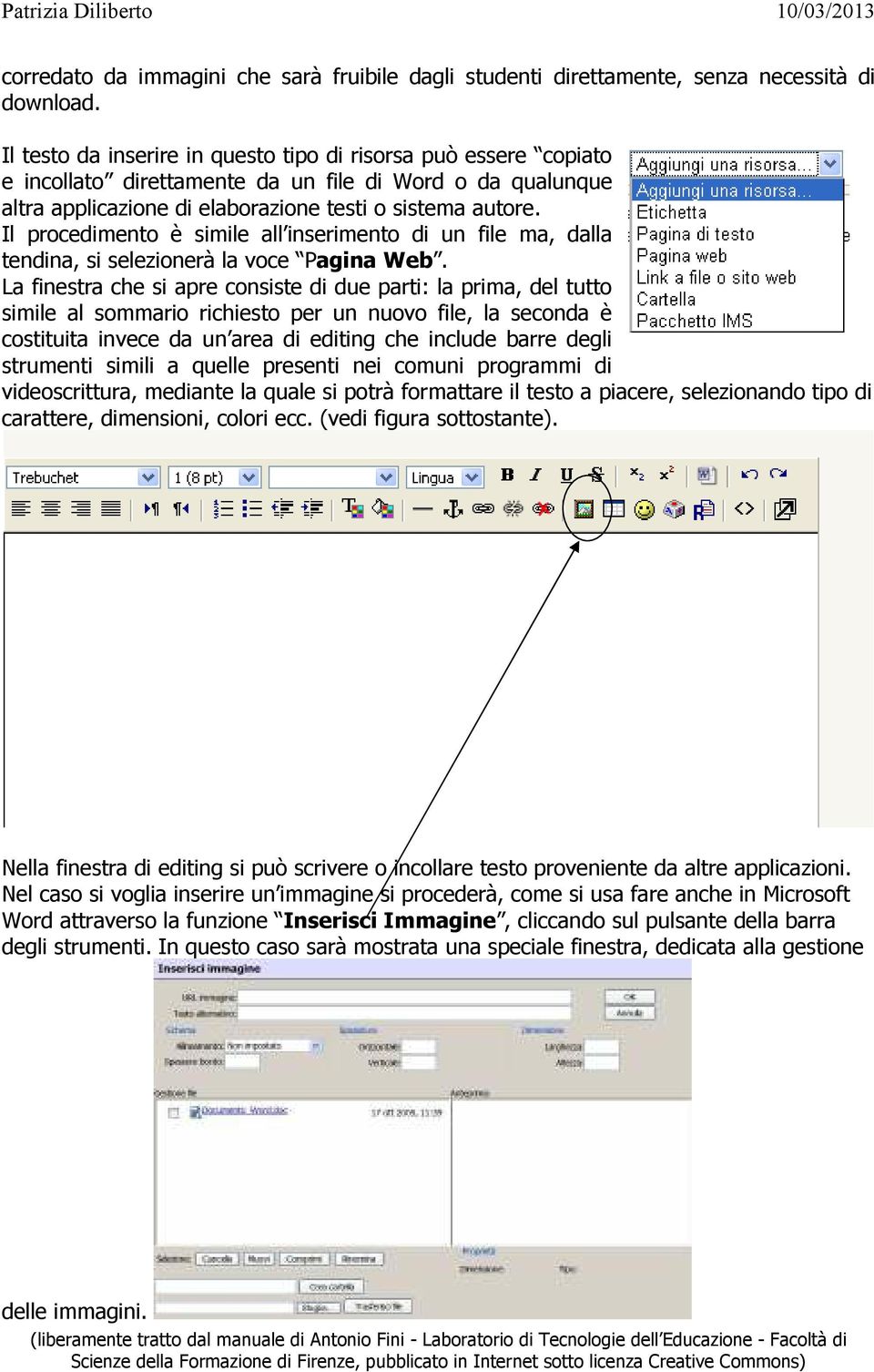 Il procedimento è simile all inserimento di un file ma, dalla tendina, si selezionerà la voce Pagina Web.