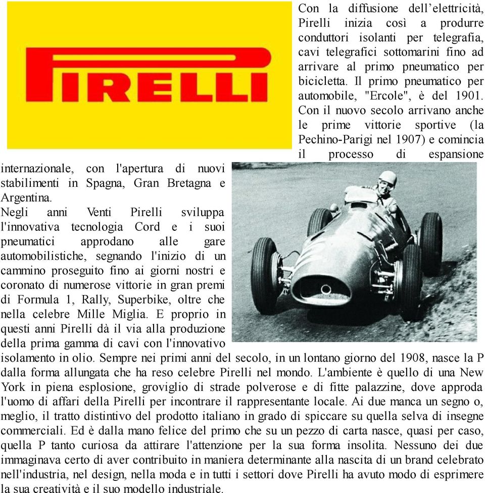 Con il nuovo secolo arrivano anche le prime vittorie sportive (la Pechino-Parigi nel 1907) e comincia il processo di espansione internazionale, con l'apertura di nuovi stabilimenti in Spagna, Gran