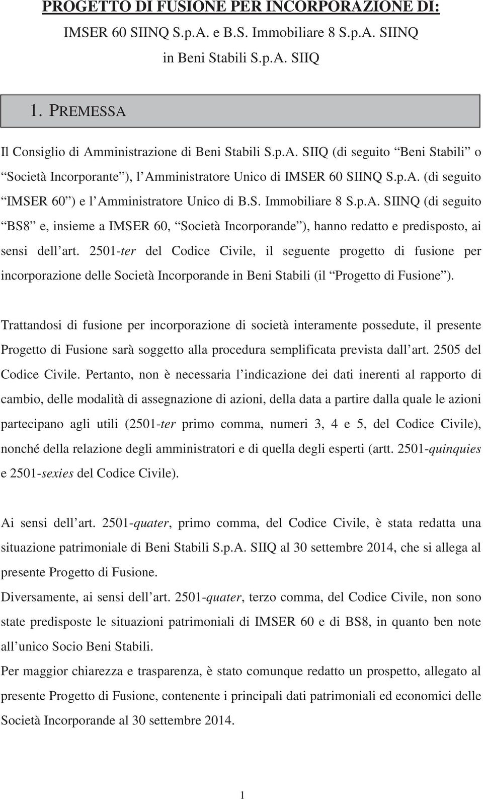 2501-ter del Codice Civile, il seguente progetto di fusione per incorporazione delle Società Incorporande in Beni Stabili (il Progetto di Fusione ).