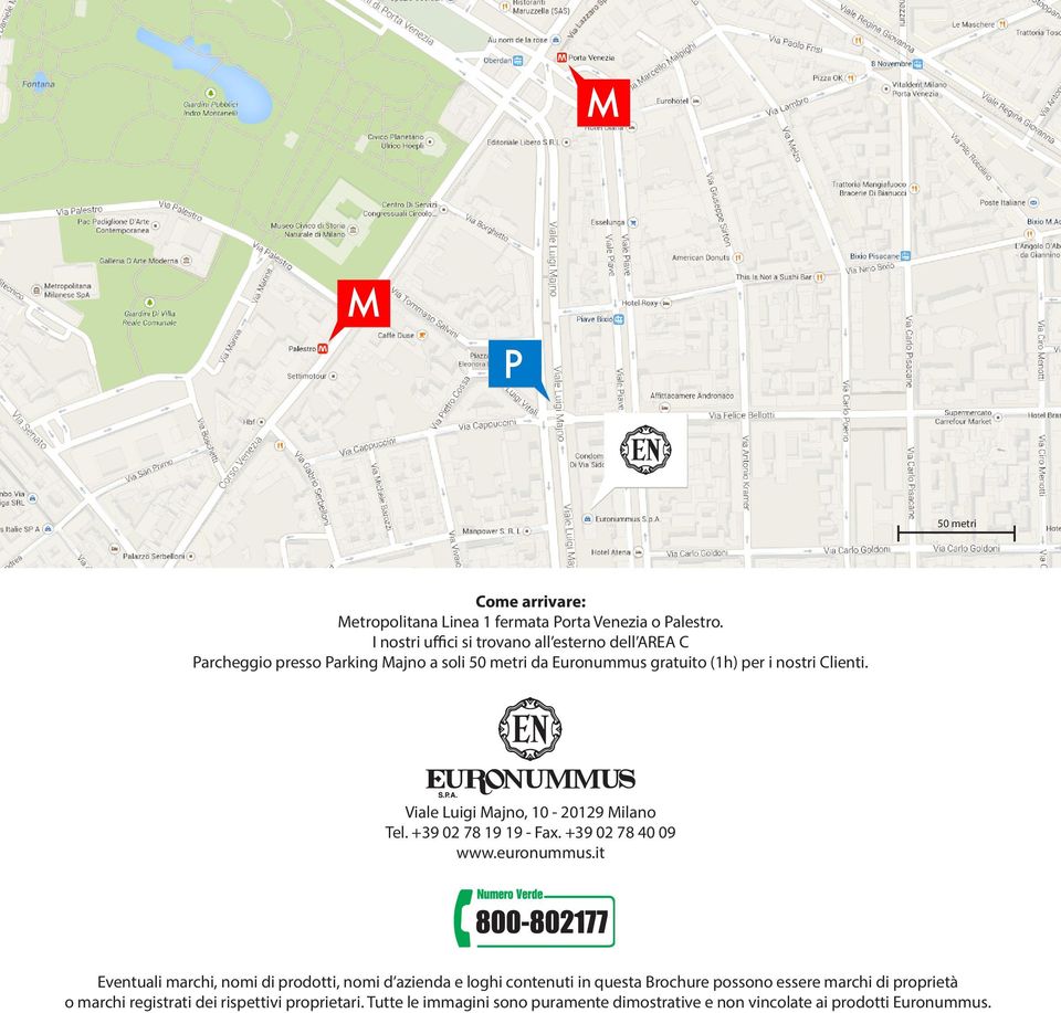 Clienti. Viale Luigi Majno, 10-20129 Milano Tel. +39 02 78 19 19 - Fax. +39 02 78 40 09 www.euronummus.