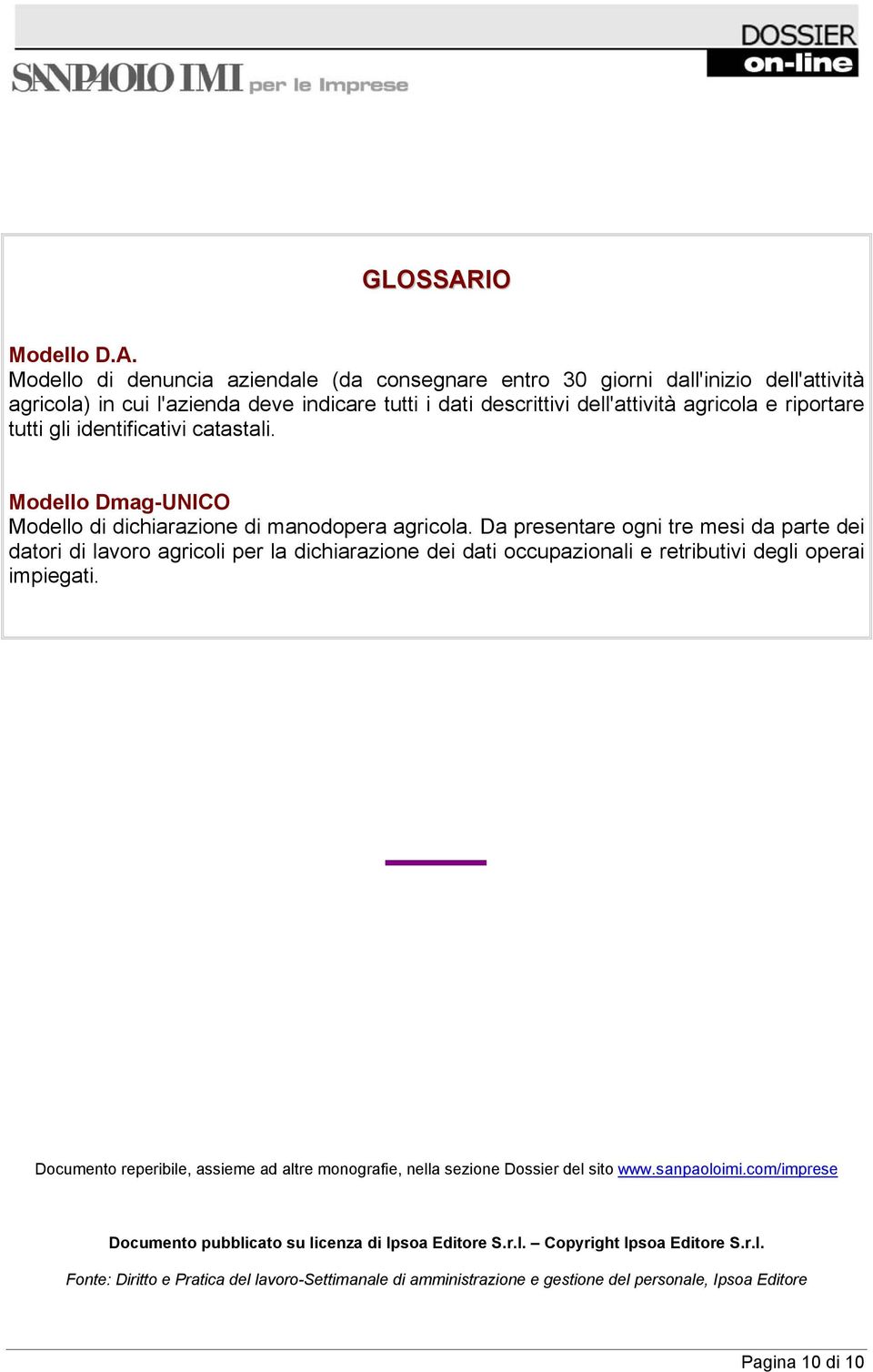 Modello di denuncia aziendale (da consegnare entro 30 giorni dall'inizio dell'attività agricola) in cui l'azienda deve indicare tutti i dati descrittivi dell'attività agricola e riportare tutti