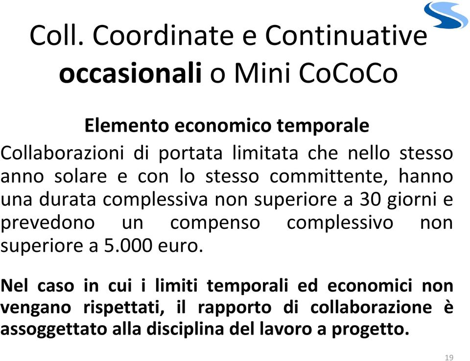 giorni e prevedono un compenso complessivo non superiore a 5.000 euro.