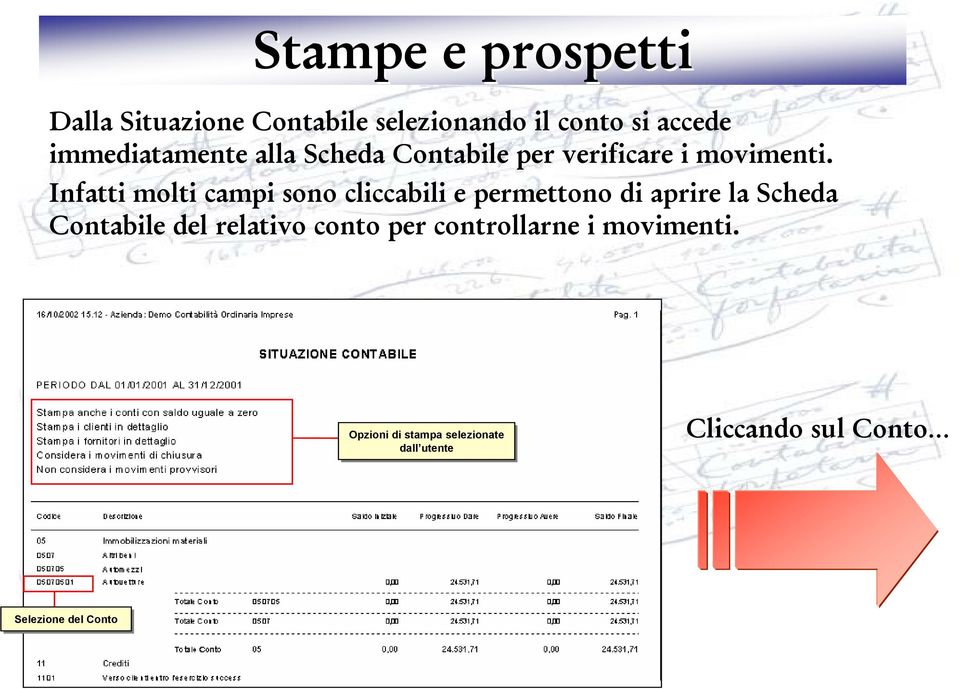 Infatti molti campi sono cliccabili e permettono di aprire la Scheda Contabile del