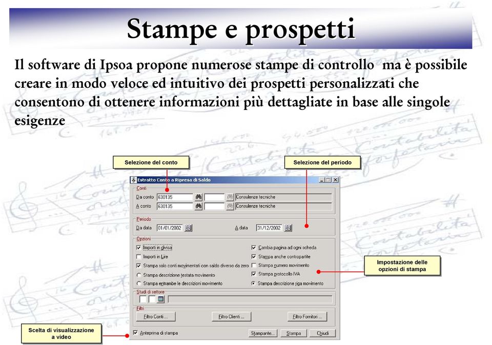 di ottenere informazioni più dettagliate in base alle singole esigenze Selezione del