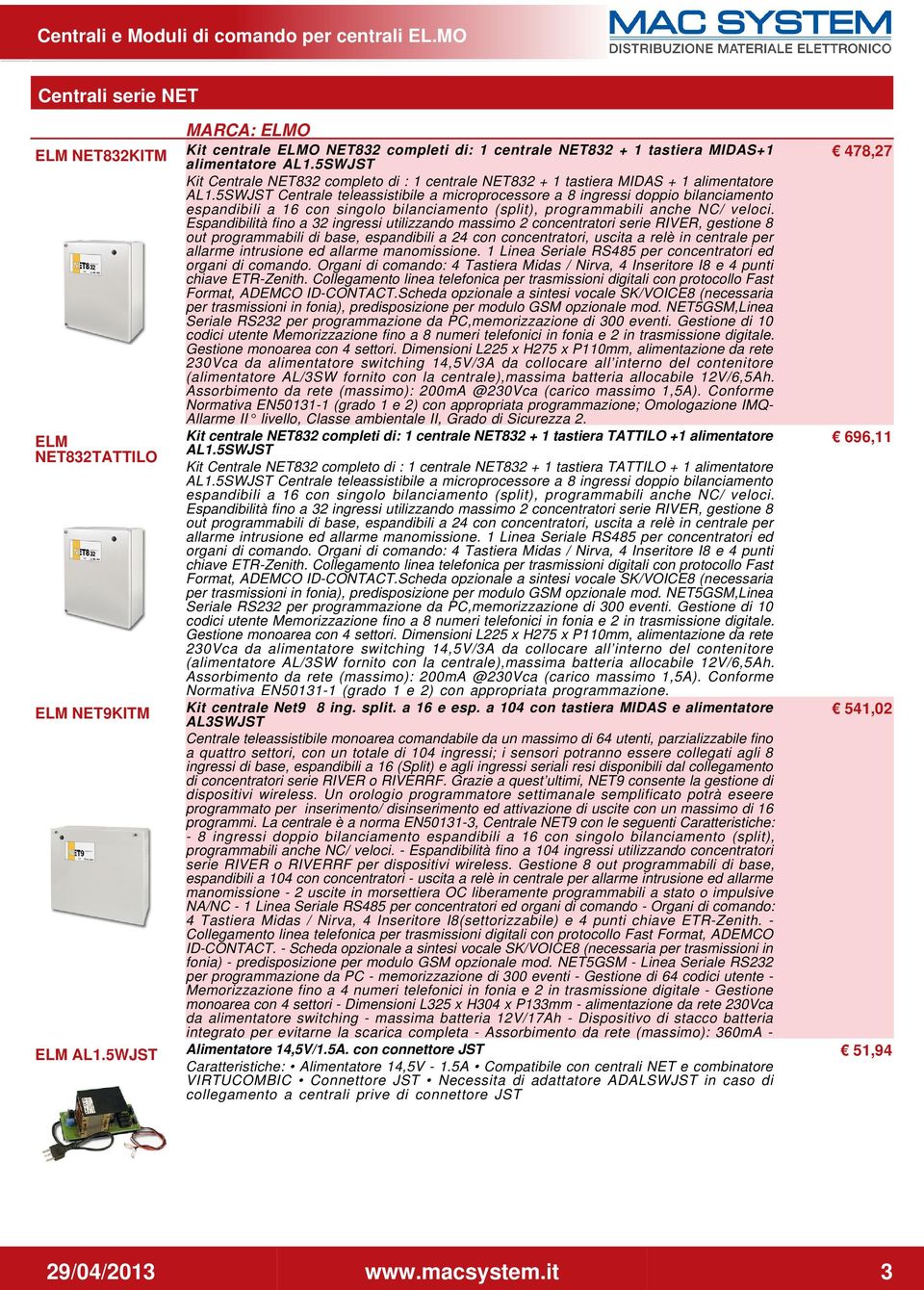 5SWJST Kit Centrale NET832 completo di : 1 centrale NET832 + 1 tastiera MIDAS + 1 alimentatore AL1.