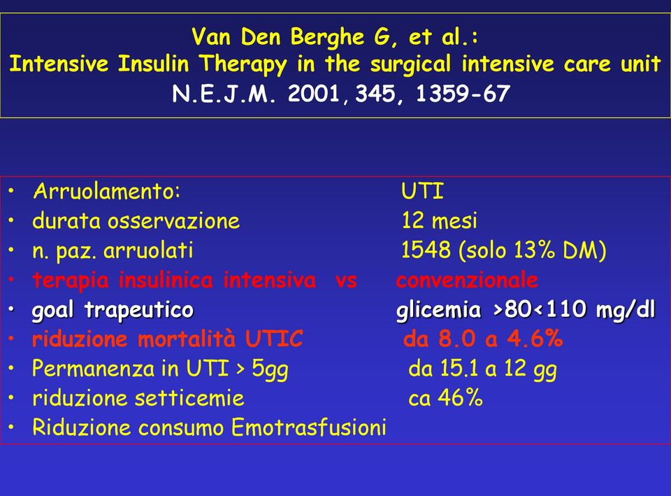 arruolati 1548 (solo 13% DM) terapia insulinica intensiva vs convenzionale goal trapeutico glicemia
