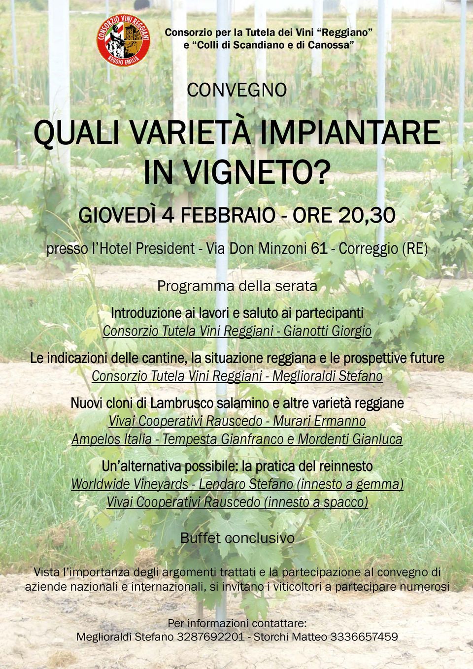 Gianotti Giorgio Le indicazioni delle cantine, la situazione reggiana e le prospettive future Consorzio Tutela Vini Reggiani - Meglioraldi Stefano Nuovi cloni di Lambrusco salamino e altre varietà