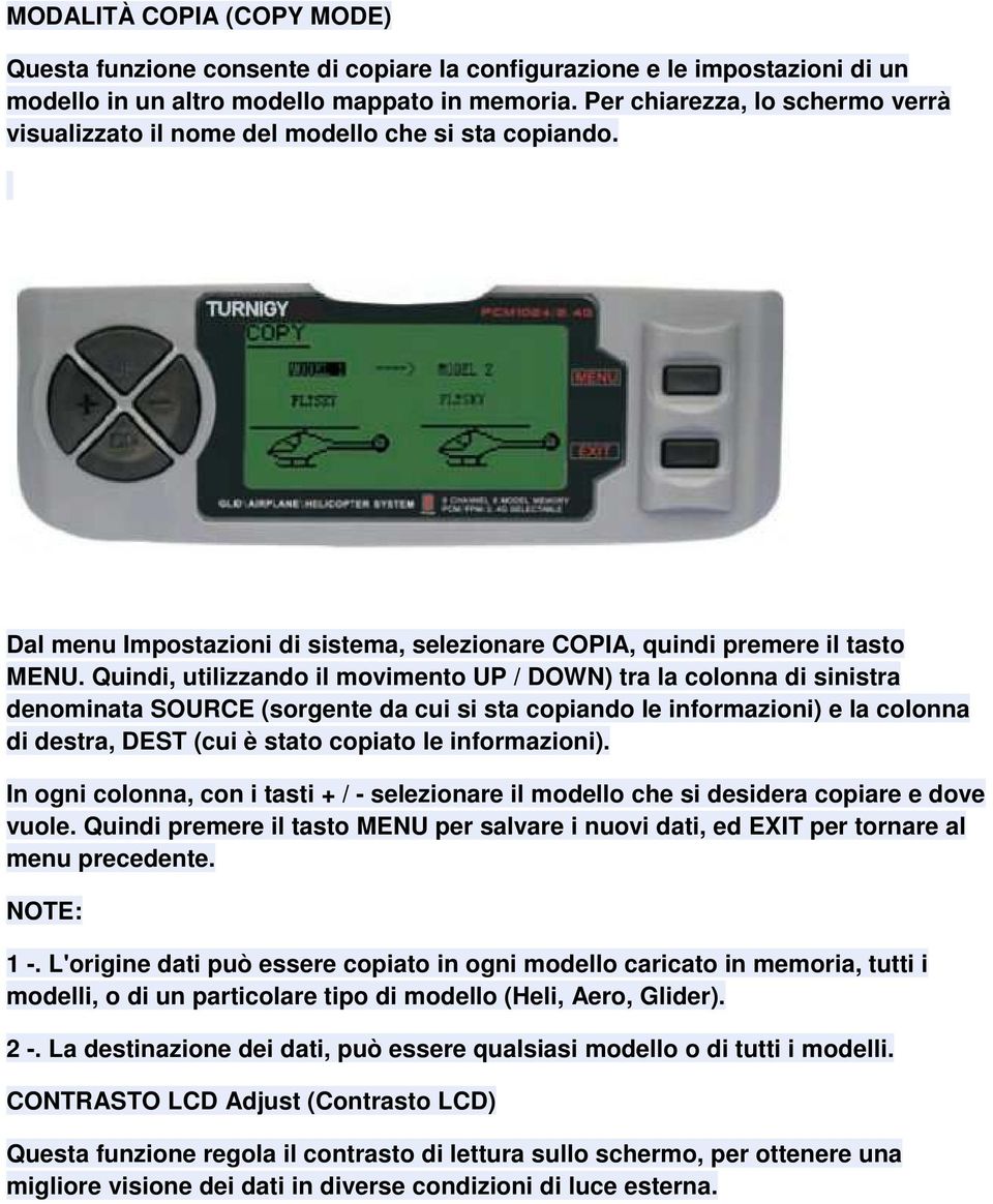 Quindi, utilizzando il movimento UP / DOWN) tra la colonna di sinistra denominata SOURCE (sorgente da cui si sta copiando le informazioni) e la colonna di destra, DEST (cui è stato copiato le