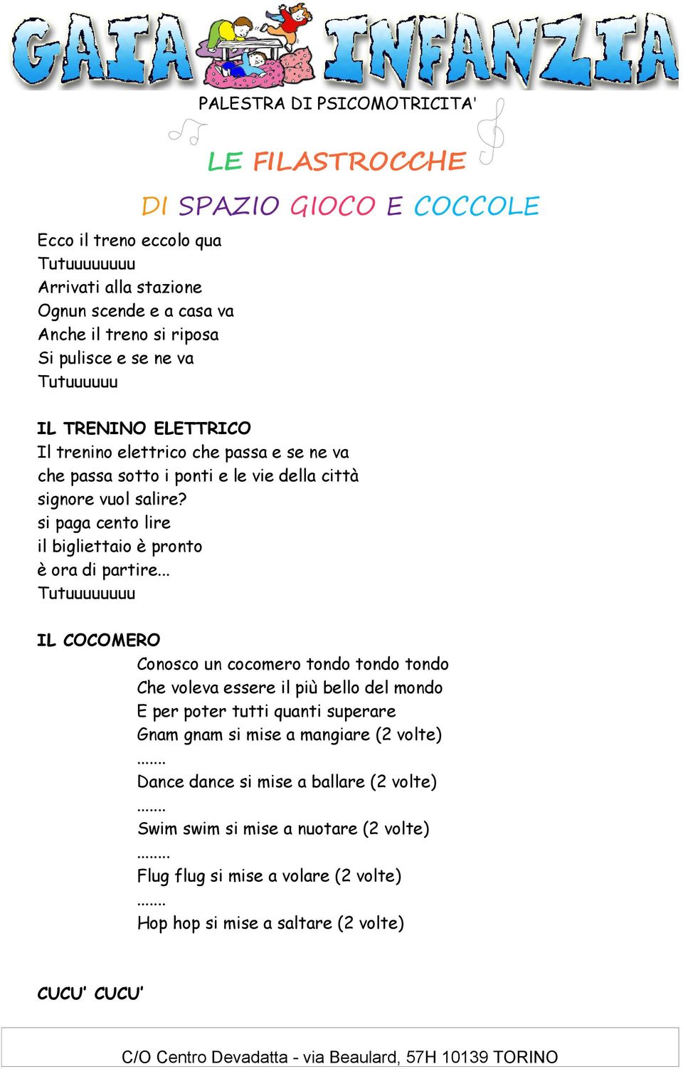 .. Tutuuuuuuuu IL COCOMERO Conosco un cocomero tondo tondo tondo Che voleva essere il più bello del mondo E per poter tutti quanti superare Gnam gnam si mise a mangiare