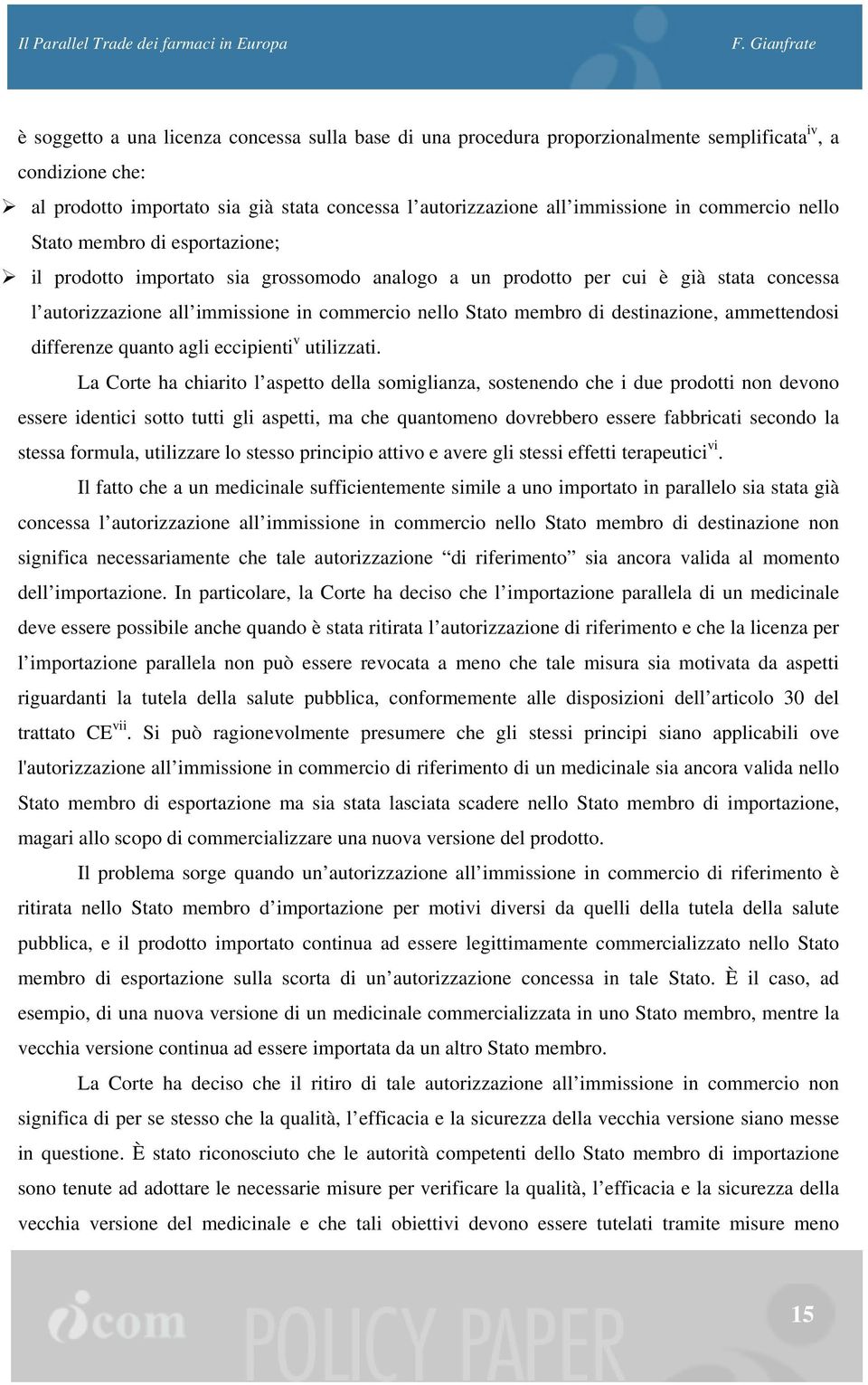 di destinazione, ammettendosi differenze quanto agli eccipienti v utilizzati.