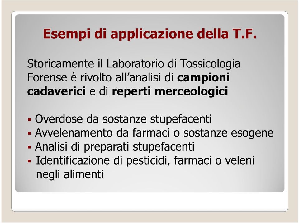 cadaverici e di reperti merceologici Overdose da sostanze stupefacenti Overdose da