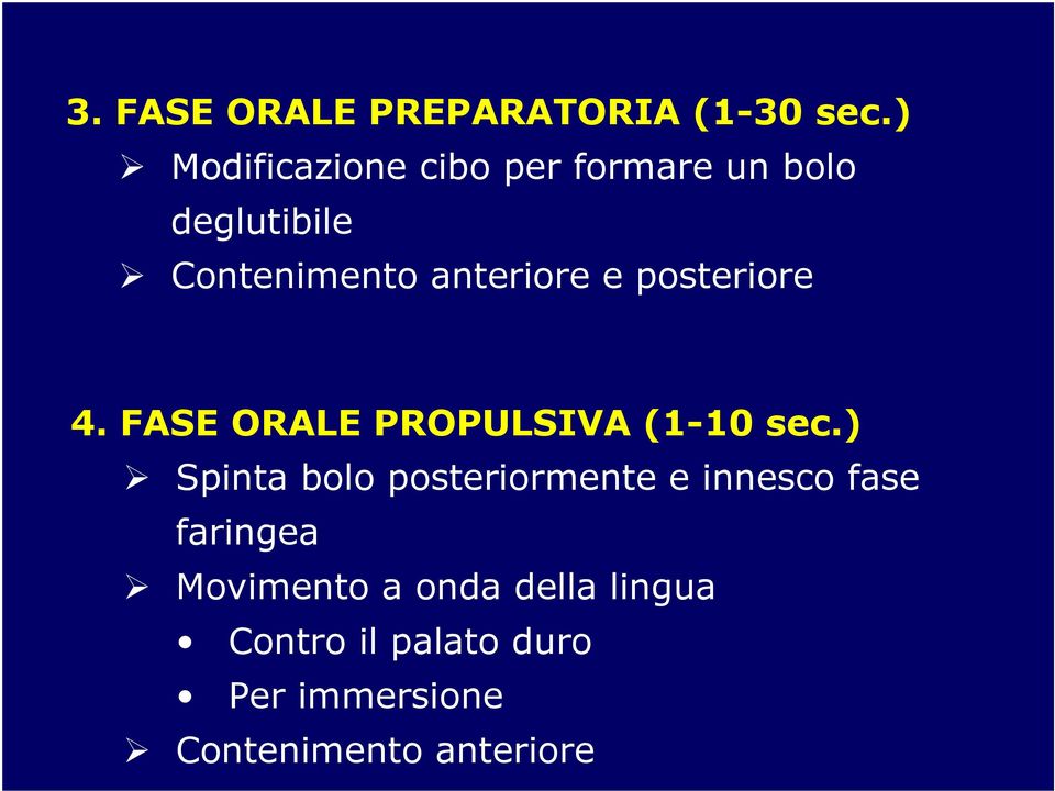 e posteriore 4. FASE ORALE PROPULSIVA (1-10 sec.