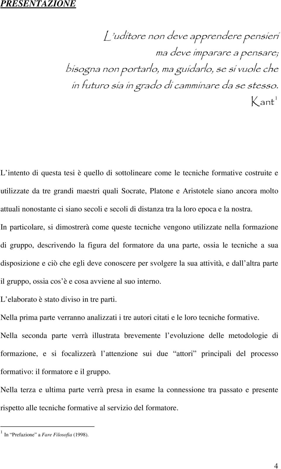 nonostante ci siano secoli e secoli di distanza tra la loro epoca e la nostra.