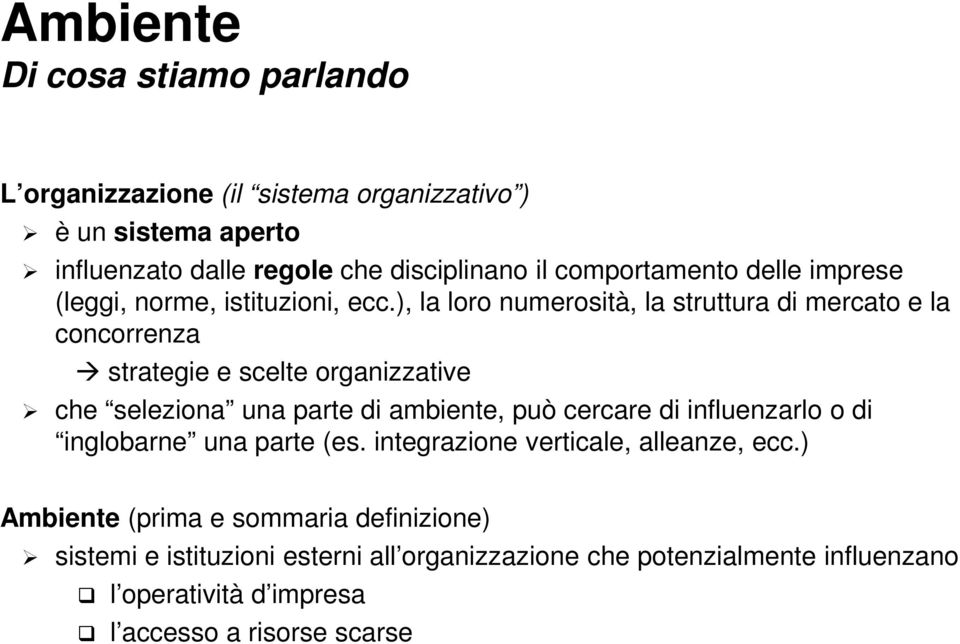 ), la loro numerosità, la struttura di mercato e la concorrenza strategie e scelte organizzative che seleziona una parte di ambiente, può cercare di