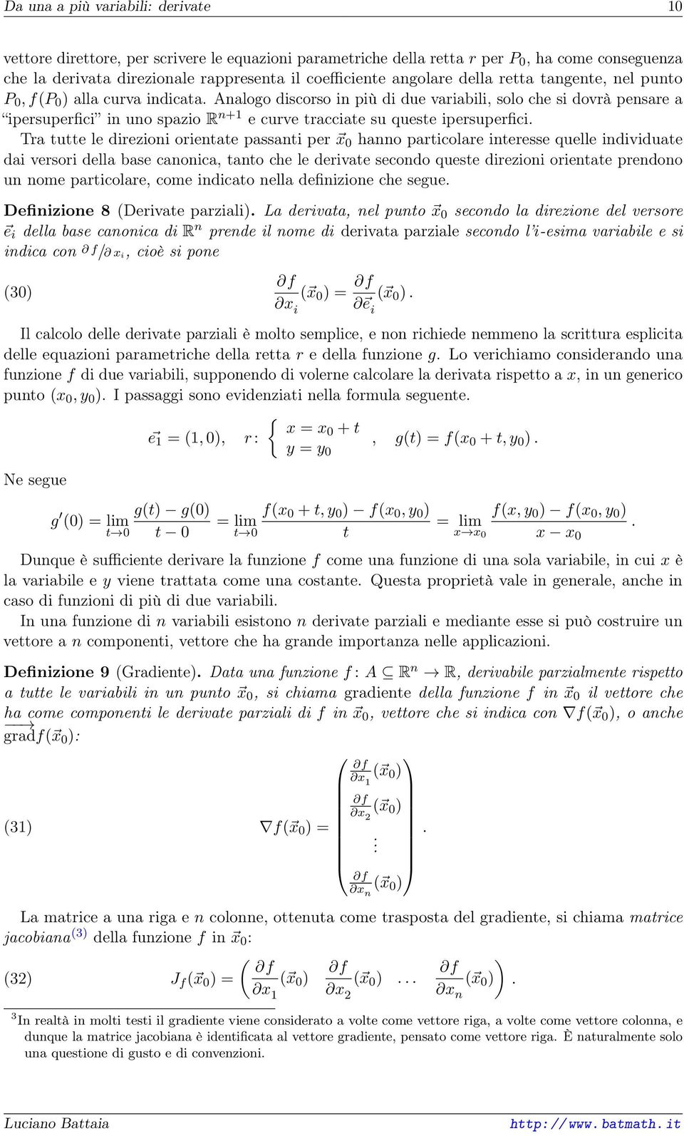 queste ipersuperfici Tra tutte le direzioni orientate passanti per x 0 hanno particolare interesse quelle individuate dai versori della base canonica, tanto che le derivate secondo queste direzioni