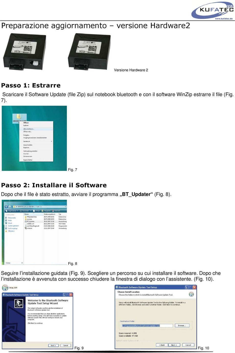 7 Passo 2: Installare il Software Dopo che il file è stato estratto, avviare il programma BT_Updater (Fig. 8). Fig.