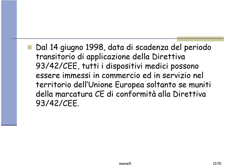 in commercio ed in servizio nel territorio dell Unione Europea soltanto se