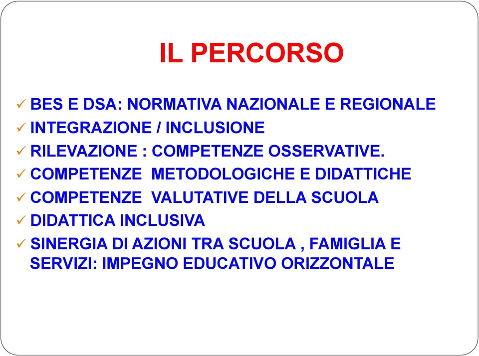 ü COMPETENZE METODOLOGICHE E DIDATTICHE ü COMPETENZE VALUTATIVE DELLA SCUOLA