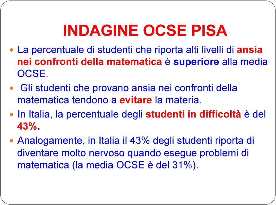 Gli studenti che provano ansia nei confronti della matematica tendono a evitare la materia.