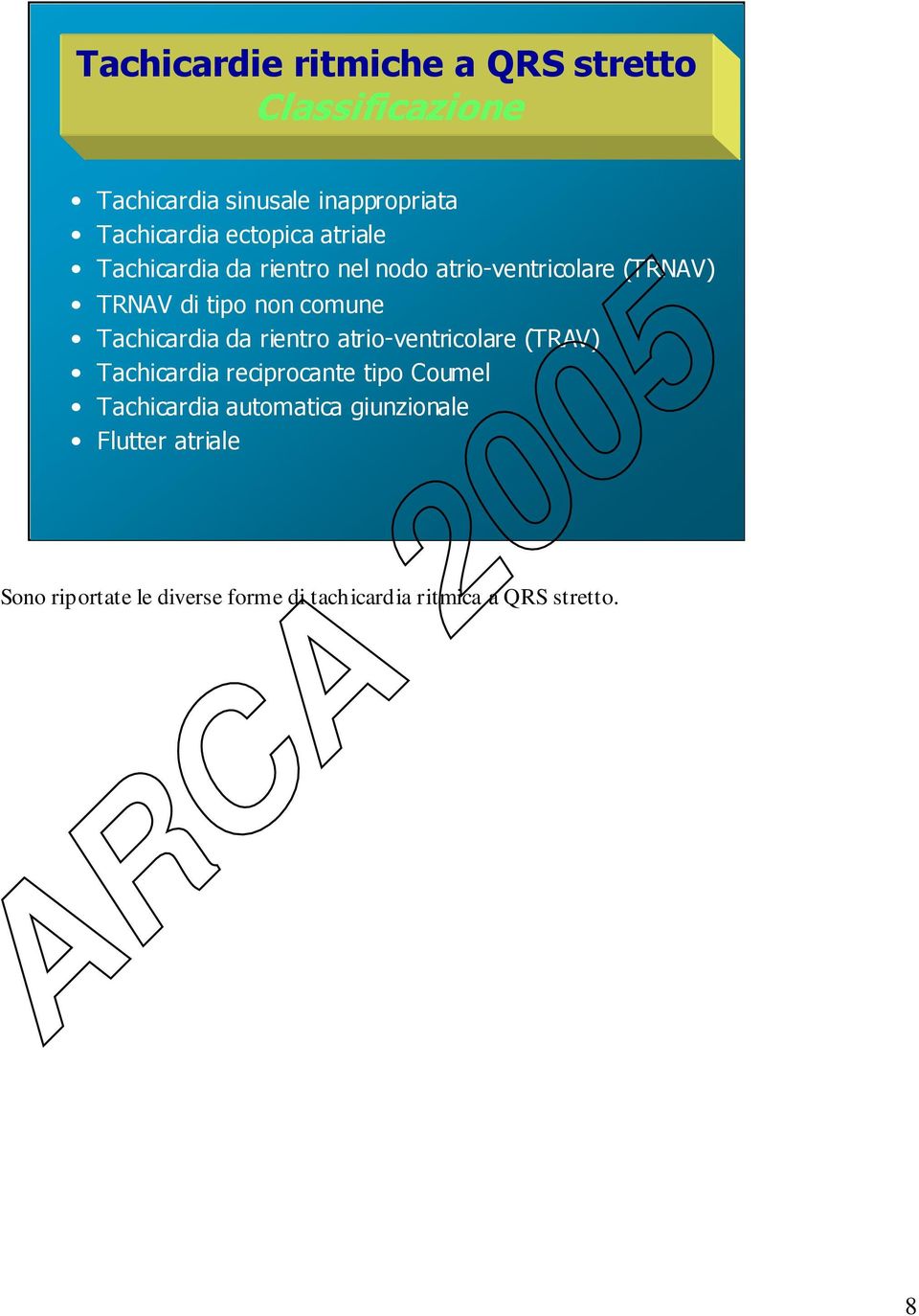 Tachicardia da rientro atrio-ventricolare (TRAV) Tachicardia reciprocante tipo Coumel Tachicardia