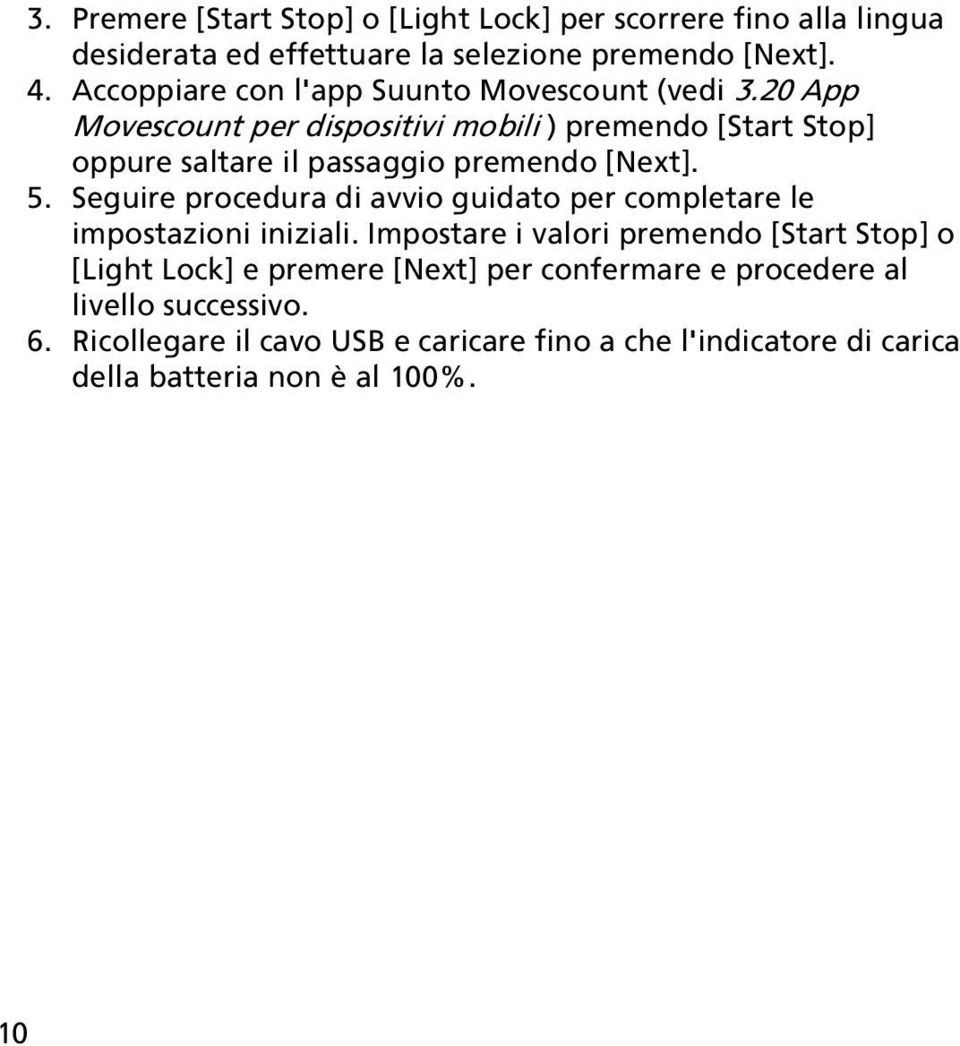 20 App Movescount per dispositivi mobili ) premendo [Start Stop] oppure saltare il passaggio premendo [Next]. 5.