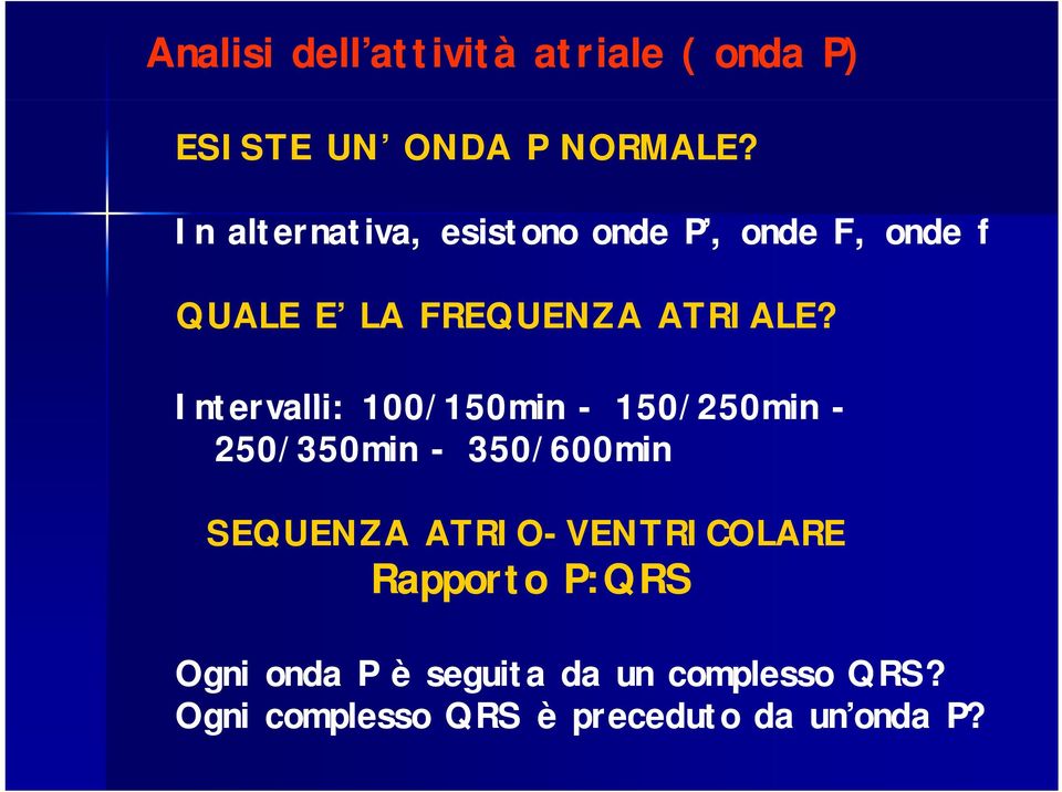 Intervalli: 100/150min - 150/250min - 250/350min - 350/600min SEQUENZA