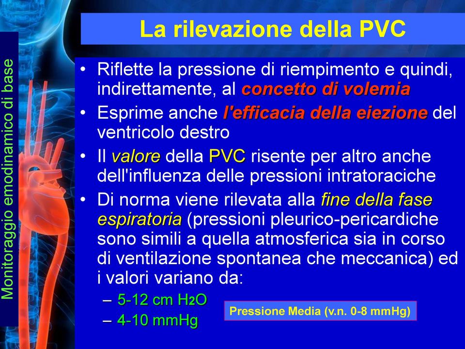 pressioni intratoraciche Di norma viene rilevata alla fine della fase espiratoria (pressioni pleurico-pericardiche sono simili a quella