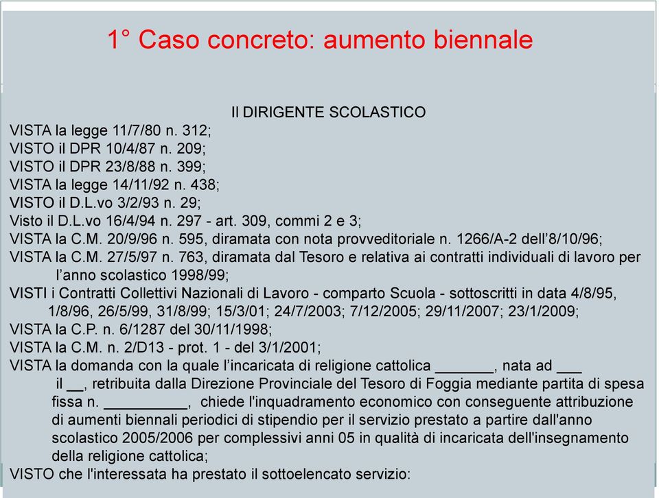 763, diramata dal Tesoro e relativa ai contratti individuali di lavoro per l anno scolastico 1998/99; VISTI i Contratti Collettivi Nazionali di Lavoro - comparto Scuola - sottoscritti in data 4/8/95,