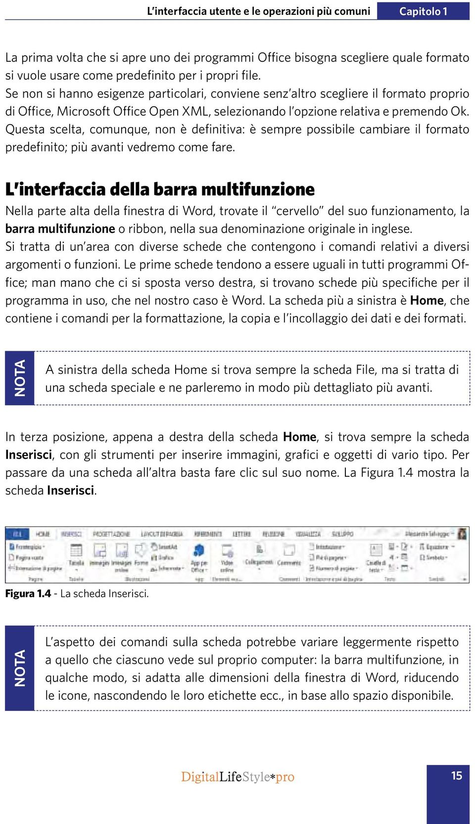 Questa scelta, comunque, non è definitiva: è sempre possibile cambiare il formato predefinito; più avanti vedremo come fare.