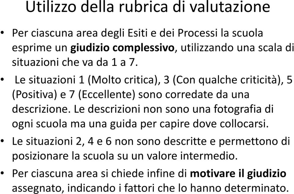 Le descrizioni non sono una fotografia di ogni scuola ma una guida per capire dove collocarsi.