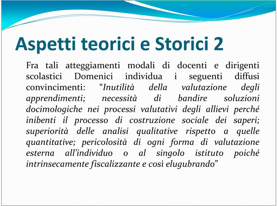 degli allievi perché inibenti il processo di costruzione sociale dei saperi; superiorità delle analisi qualitative rispetto a quelle