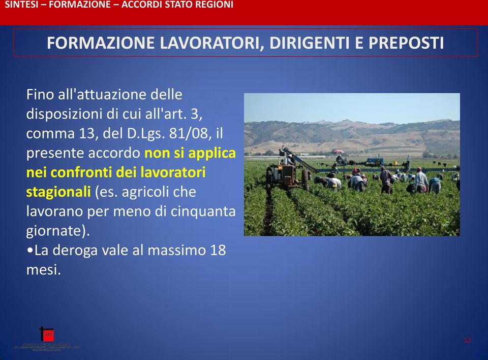 81/08, il presente accordo non si applica nei confronti dei lavoratori