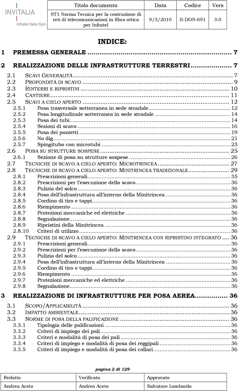 .. 16 2.5.5 Posa dei pozzetti... 19 2.5.6 No dig... 21 2.5.7 Spingitubo con microtubi... 23 2.6 POSA SU STRUTTURE SOSPESE... 25 2.6.1 Sezione di posa su strutture sospese... 26 2.