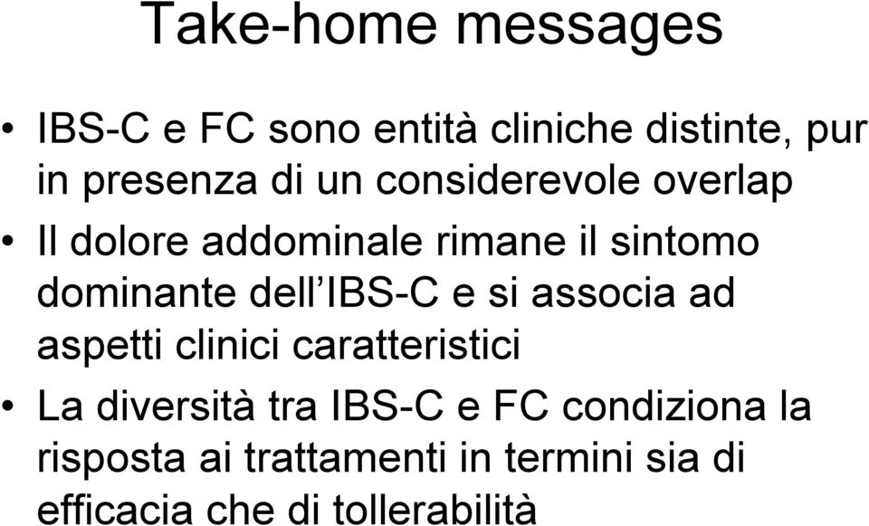 IBS-C e si associa ad aspetti clinici caratteristici La diversità tra IBS-C e FC