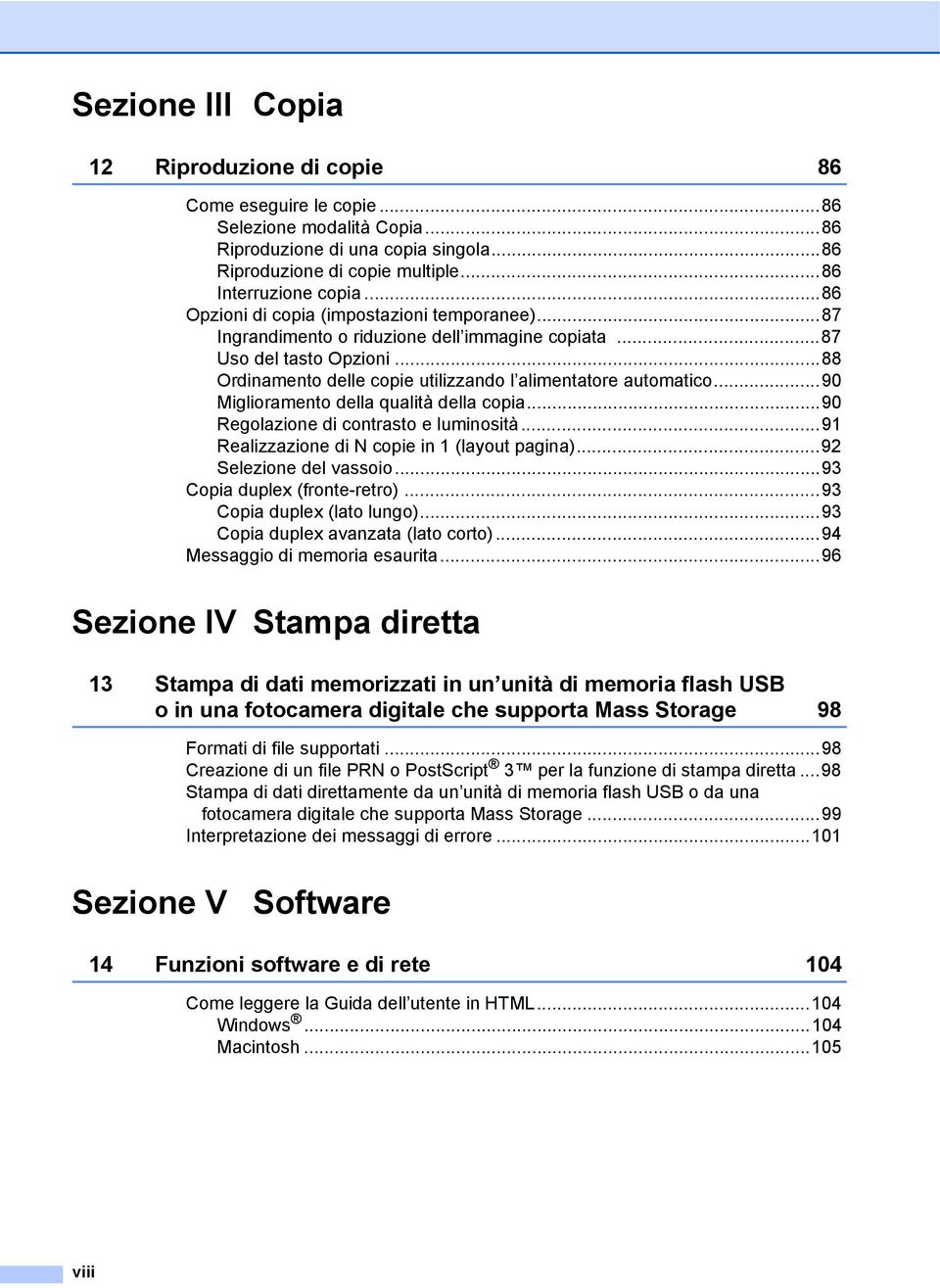 ..90 Miglioramento della qualità della copia...90 Regolazione di contrasto e luminosità...91 Realizzazione di N copie in 1 (layout pagina)...92 Selezione del vassoio...93 Copia duplex (fronte-retro).