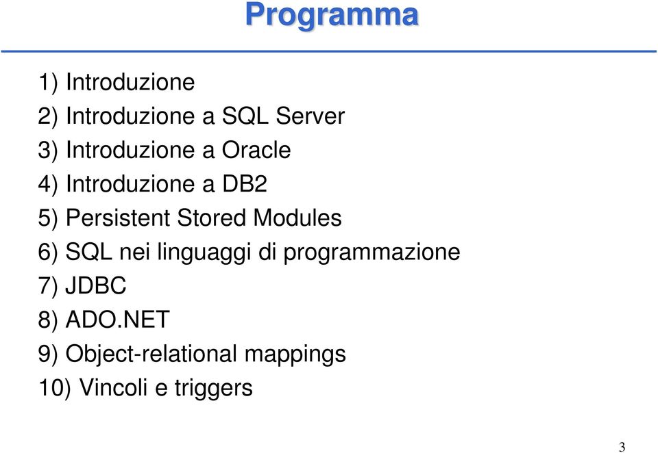 Stored Modules 6) SQL nei linguaggi di programmazione 7)