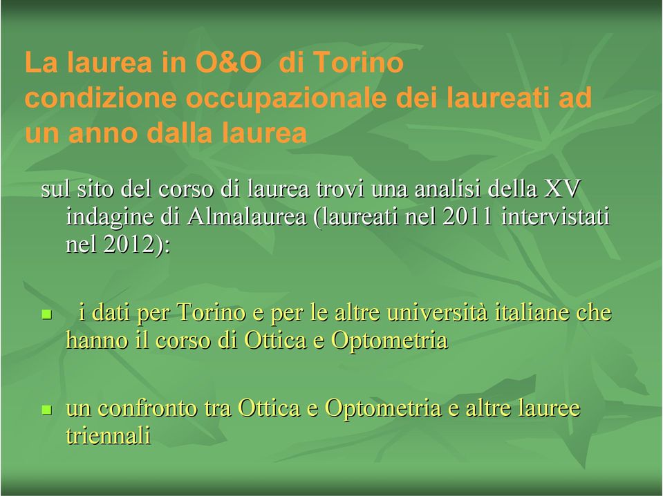 nel 2011 intervistati nel 2012): i dati per Torino e per le altre università italiane che