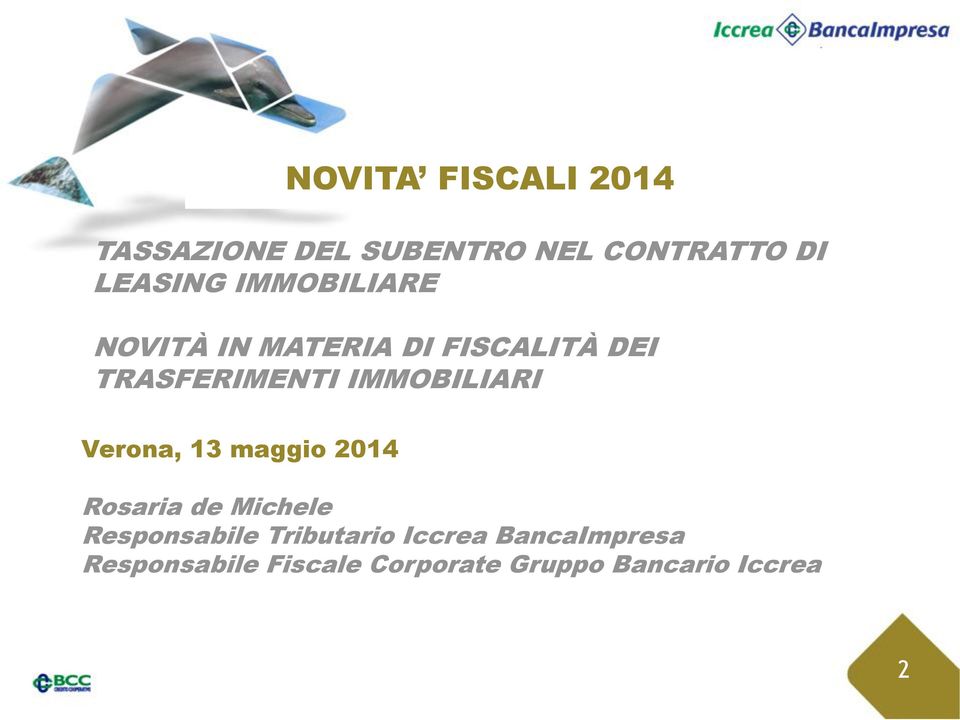 IMMOBILIARI Verona, 13 maggio 2014 Rosaria de Michele Responsabile