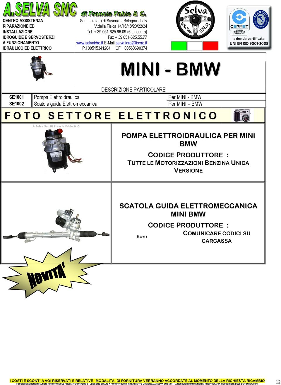 R O N I C O POMPA ELETTROIDRAULICA PER MINI BMW TUTTE LE MOTORIZZAZIONI BENZINA