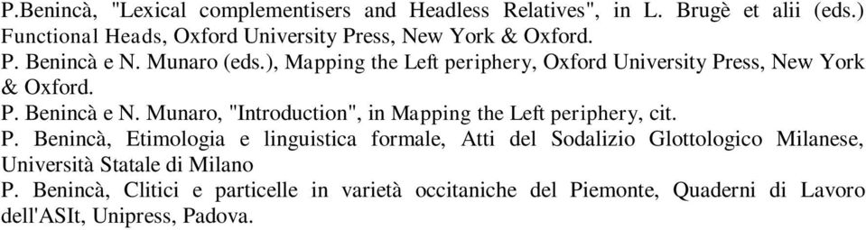 ), Mapping the Left periphery, Oxford University Press, New York & Oxford. P. Benincà e N.