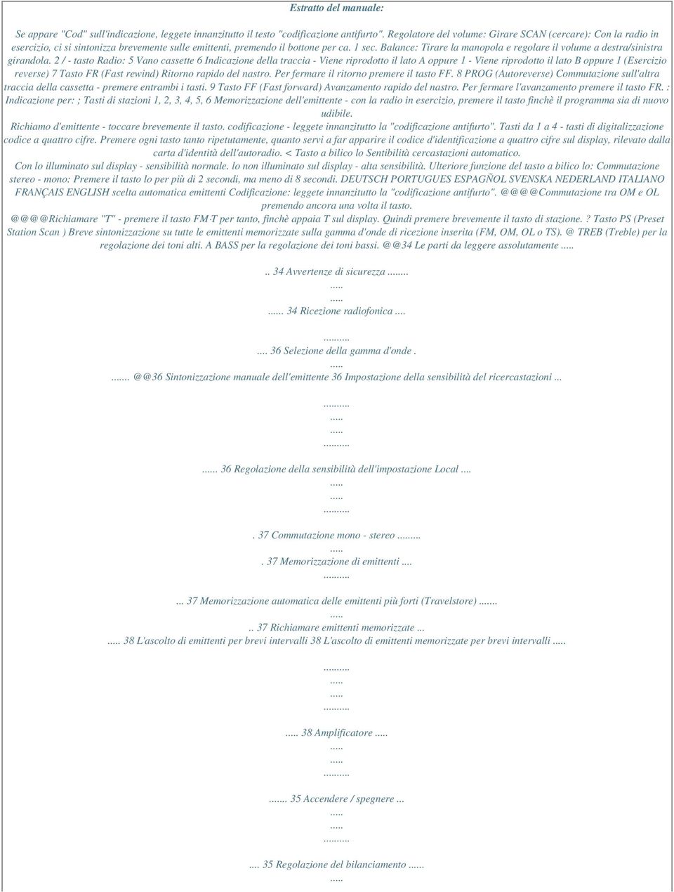 Balance: Tirare la manopola e regolare il volume a destra/sinistra girandola.