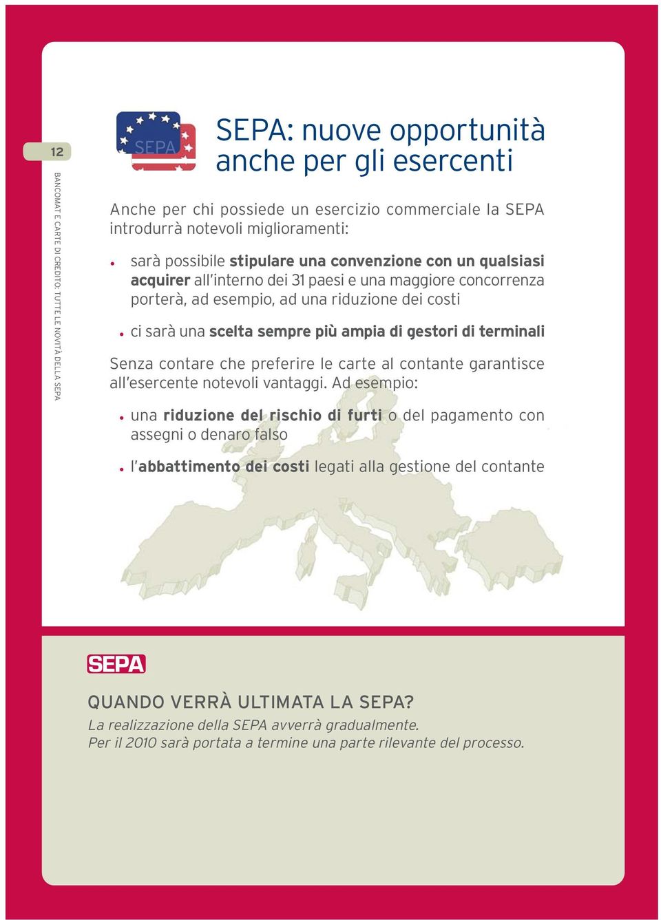 contare che preferire le carte al contante garantisce all esercente notevoli vantaggi.